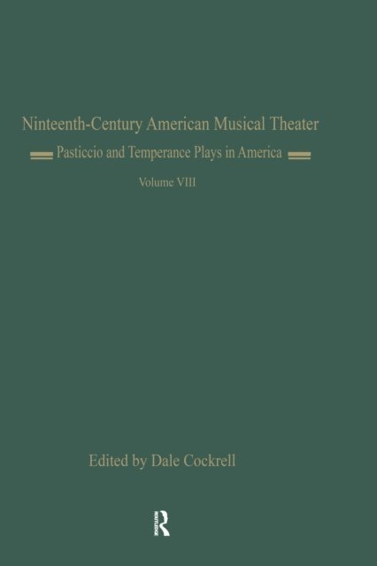 Dale Cockrell - Pasticcio and Temperance Plays in America, E-bok