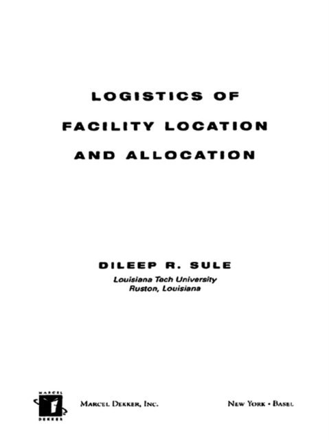 Dileep R. Sule - Logistics of Facility Location and Allocation, E-bok. Tillgänglighet: Lägg i varukorg