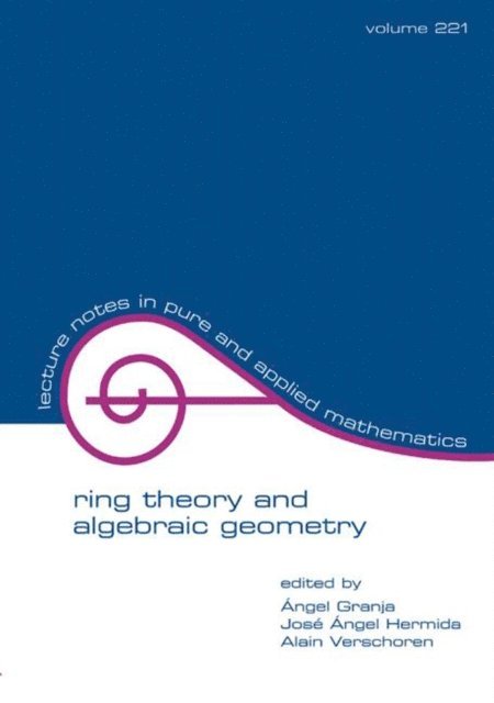 A Verschoren, J.A. Hermida Alonso, A. Granja - Ring Theory And Algebraic Geometry, E-bok