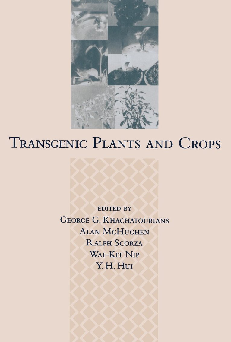 George C. Khachatourians, Y. H. Hui, Ralph Scorza, Wai-Kit Nip - Transgenic Plants and Crops, E-bok