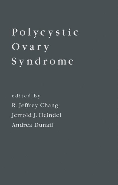 Andrea Dunaif, Jerrold J. Heindel, R. Jeffrey Chang - Polycystic Ovary Syndrome, E-bok