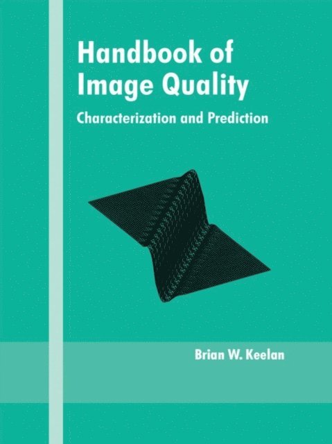 Brian Keelan - Handbook of Image Quality, E-bok