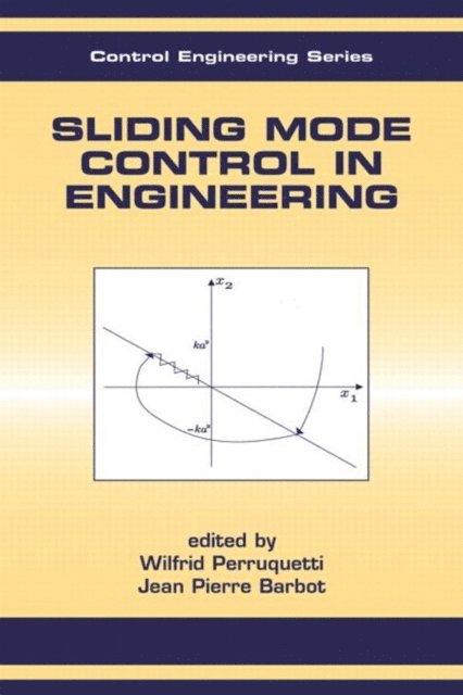 Jean-Pierre Barbot, Wilfrid Perruquetti - Sliding Mode Control In Engineering, E-bok