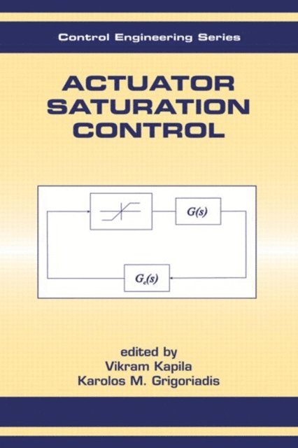 Karolos Grigoriadis, Vikram Kapila - Actuator Saturation Control, E-bok