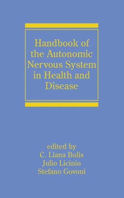 Stefano Govoni, Julio Licinio, Liana Bolis - Handbook of the Autonomic Nervous System in Health and Disease, E-bok