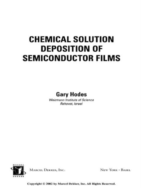 Gary Hodes - Chemical Solution Deposition Of Semiconductor Films, E-bok