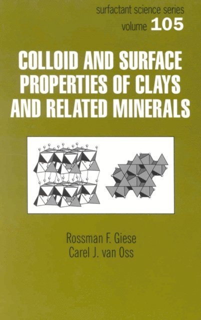 Carel J. van Oss, Rossman F. Giese - Colloid And Surface Properties Of Clays And Related Minerals, E-bok