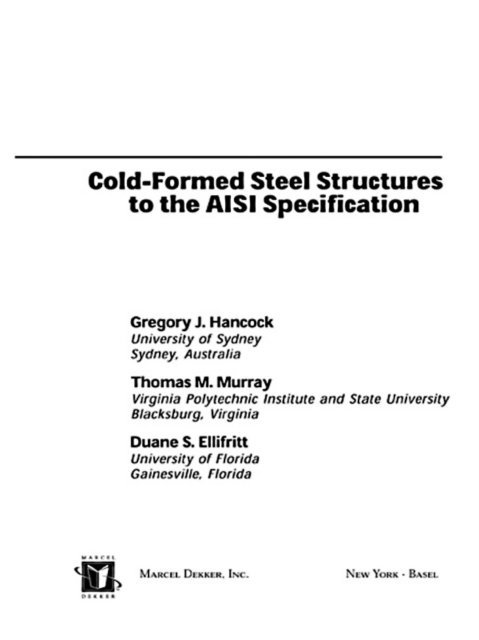 Duane S. Ellifrit, Thomas Murray, Gregory J. Hancock - Cold-Formed Steel Structures to the AISI Specification, E-bok