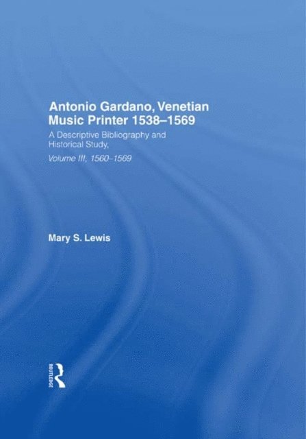 Mary Lewis - Antonio Gardano, Venetian Music Printer, 1538-1569, E-bok