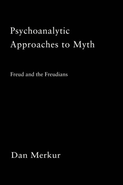 Daniel Merkur - Psychoanalytic Approaches to Myth, E-bok