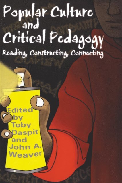 John A. Weaver, Toby Daspit - Popular Culture and Critical Pedagogy, E-bok
