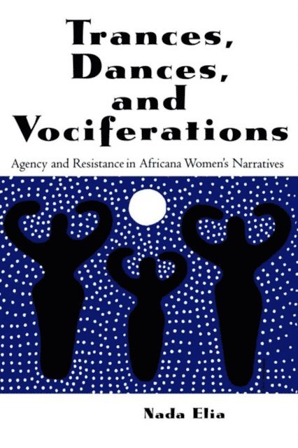 Nada Elia - Trances, Dances and Vociferations, E-bok