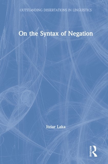 Itziar Laka - On the Syntax of Negation, E-bok