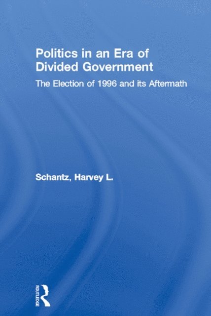 Harvey L. Schantz - Politics in an Era of Divided Government, E-bok