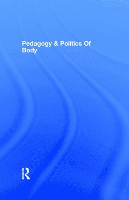 Sherry Shapiro - Pedagogy and the Politics of the Body, E-bok