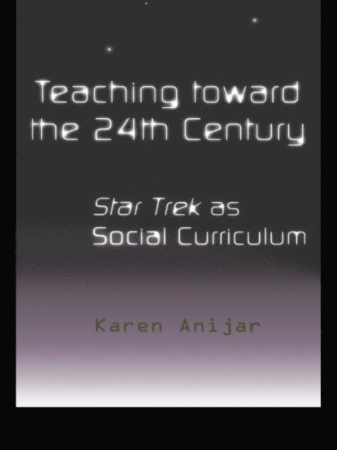 Karen Anijar - Teaching Toward the 24th Century, E-bok