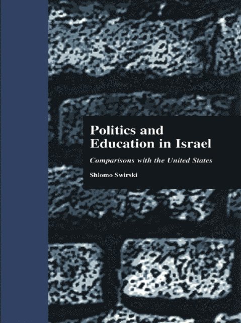 Shlomo Swirski, Mark B. Ginsburg - Politics and Education in Israel, E-bok