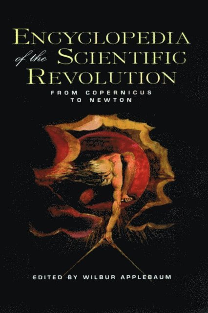 Wilbur Applebaum - Encyclopedia of the Scientific Revolution, E-bok
