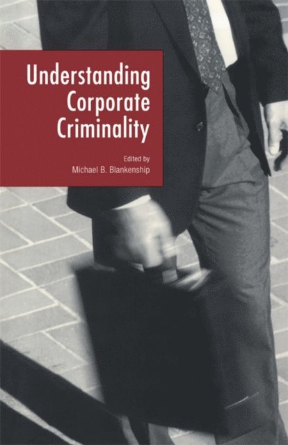Michael B. Blankenship - Understanding Corporate Criminality, E-bok