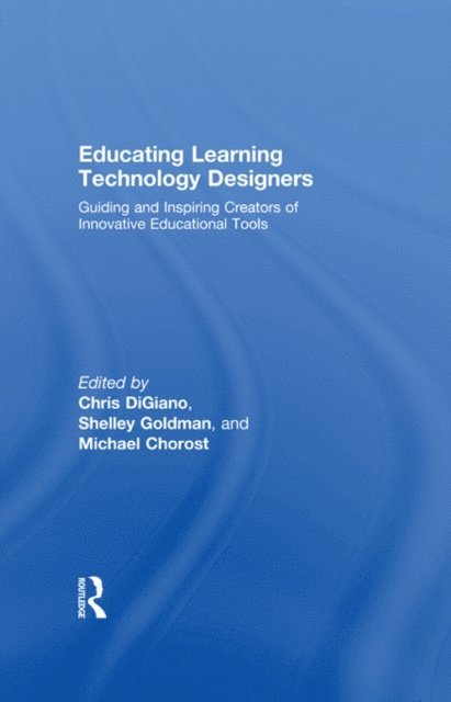 Michael Chorost, Shelley Goldman, Chris DiGiano - Educating Learning Technology Designers, E-bok