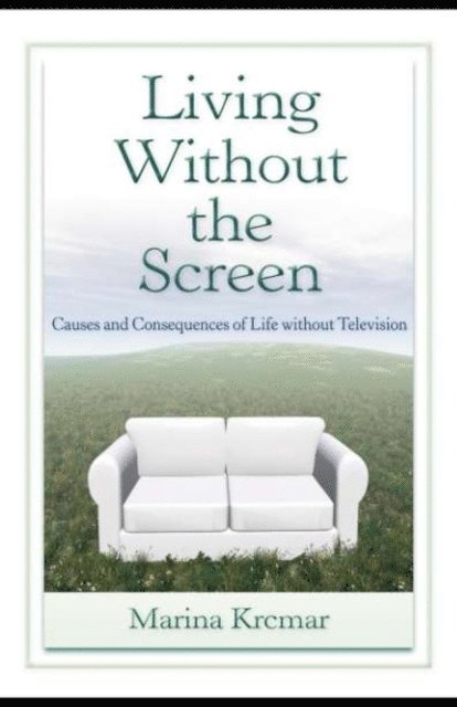 Marina Krcmar - Living Without the Screen, E-bok