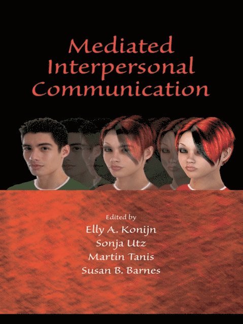 Susan B. Barnes, Martin Tanis, Sonja Utz, Elly A. Konijn - Mediated Interpersonal Communication, E-bok