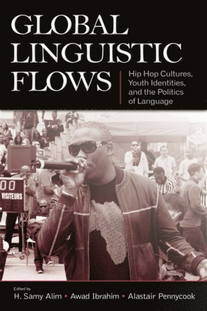 Alastair Pennycook, Awad Ibrahim, H. Samy Alim - Global Linguistic Flows, E-bok