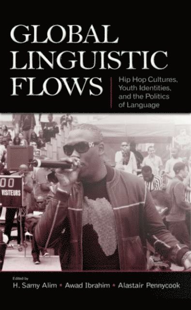 Alastair Pennycook, Awad Ibrahim, H. Samy Alim - Global Linguistic Flows, E-bok