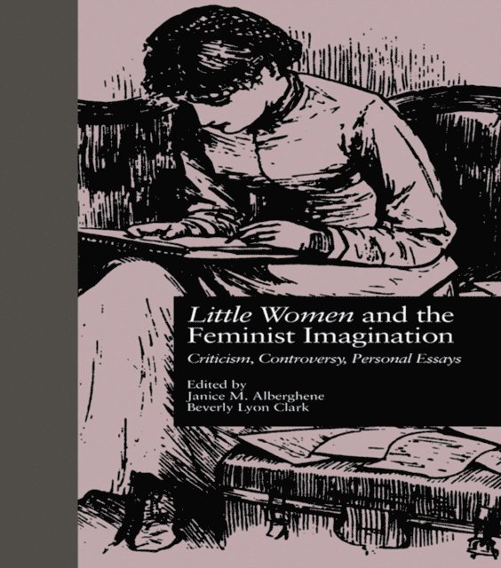 Beverly Lyon Clark, Janice M. Alberghene - LITTLE WOMEN and THE FEMINIST IMAGINATION, E-bok
