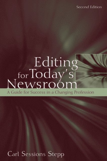 Carl Sessions Stepp - Editing for Today's Newsroom, E-bok
