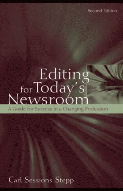 Carl Sessions Stepp - Editing for Today's Newsroom, E-bok