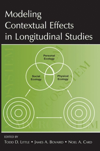 Noel A. Card, James A. Bovaird, Todd D. Little - Modeling Contextual Effects in Longitudinal Studies, E-bok