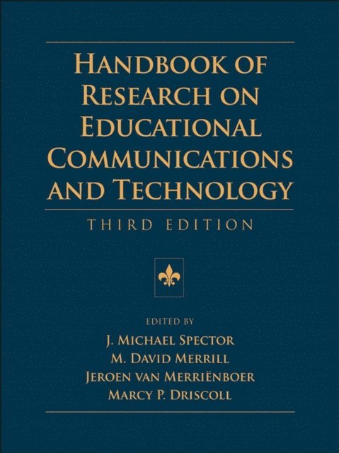 Marcy P. Driscoll, Jeroen van Merrienboer, M. David Merrill, J. Michael Spector - Handbook of Research on Educational Communications and Technology, E-bok