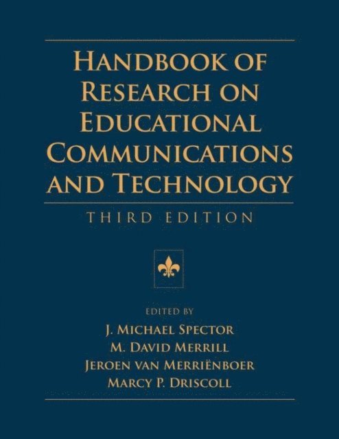 Marcy P. Driscoll, Jeroen van Merrienboer, M. David Merrill, J. Michael Spector - Handbook of Research on Educational Communications and Technology, E-bok