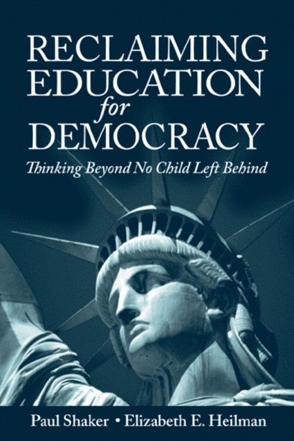 Elizabeth E. Heilman, Paul Shaker - Reclaiming Education for Democracy, E-bok