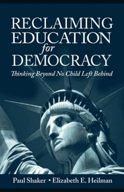 Elizabeth E. Heilman, Paul Shaker - Reclaiming Education for Democracy, E-bok