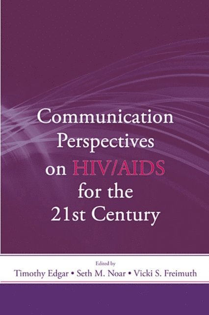 Vicki S. Freimuth, Seth M. Noar, Timothy Edgar - Communication Perspectives on HIV/AIDS for the 21st Century, E-bok