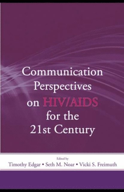 Vicki S. Freimuth, Seth M. Noar, Timothy Edgar - Communication Perspectives on HIV/AIDS for the 21st Century, E-bok