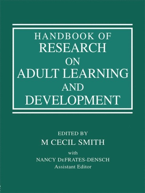 Assistant Editor Nancy DeFrates-Densch, M Cecil Smith - Handbook of Research on Adult Learning and Development, E-bok