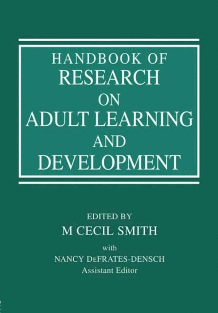 Assistant Editor Nancy DeFrates-Densch, M Cecil Smith - Handbook of Research on Adult Learning and Development, E-bok