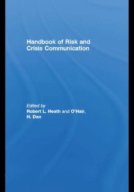 H. Dan O'Hair, Robert L. Heath - Handbook of Risk and Crisis Communication, E-bok