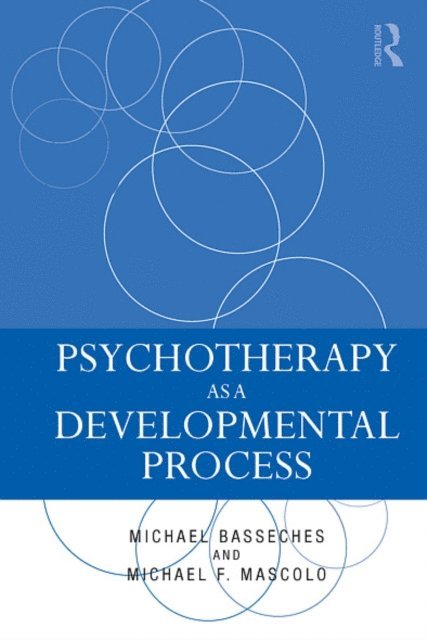 Michael F. Mascolo, Michael Basseches - Psychotherapy as a Developmental Process, E-bok