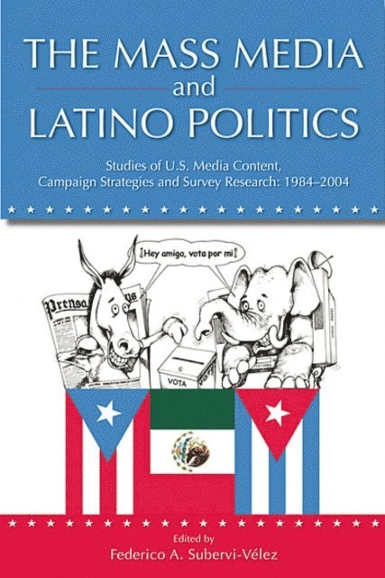 Federico Subervi-Velez - Mass Media and Latino Politics, E-bok