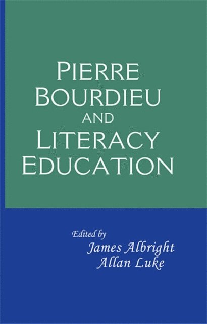 Allan Luke, James Albright - Pierre Bourdieu and Literacy Education, E-bok