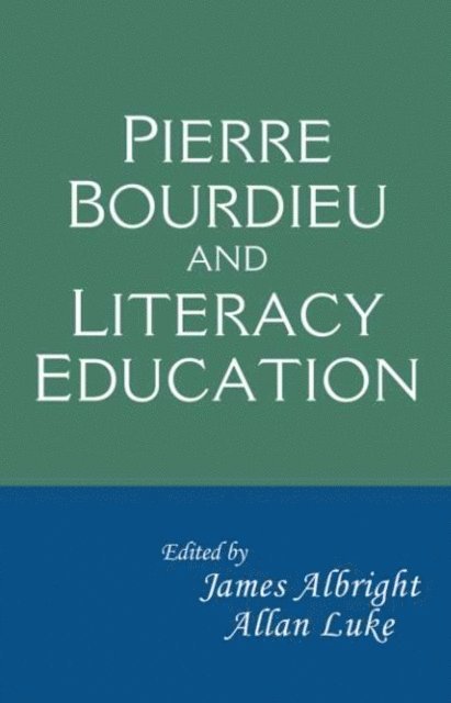 Allan Luke, James Albright - Pierre Bourdieu and Literacy Education, E-bok