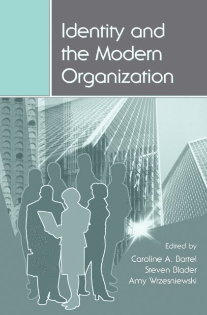 Amy Wrzesniewski, Steven Blader, Caroline A. Bartel - Identity and the Modern Organization, E-bok