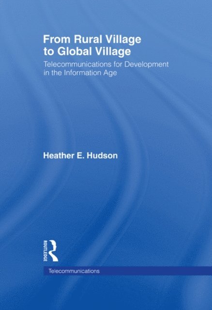 Heather E. Hudson - From Rural Village to Global Village, E-bok