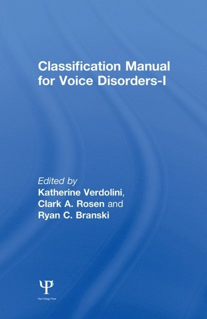 Ryan C. Branski, Clark A. Rosen, Katherine Verdolini - Classification Manual for Voice Disorders-I, E-bok