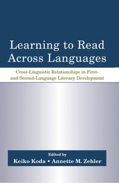 Annette M. Zehler, Keiko Koda - Learning to Read Across Languages, E-bok