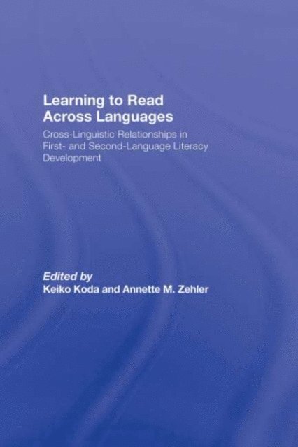 Annette M. Zehler, Keiko Koda - Learning to Read Across Languages, E-bok